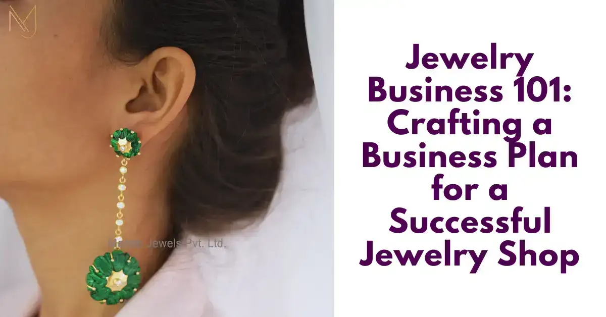 Jewelry Business 101: Crafting a Business Plan for a Successful Jewelry Shop