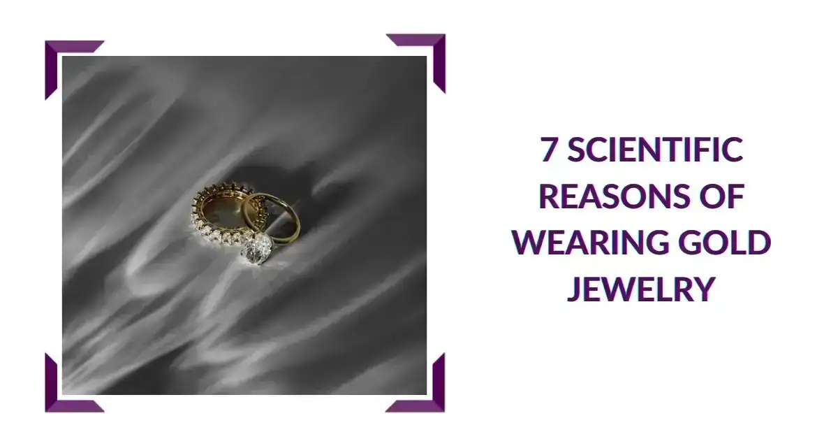 7 Scientific Reasons of Wearing Gold Jewelry