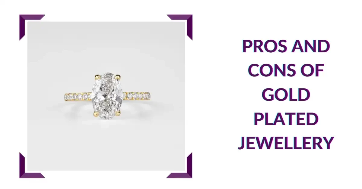 Pros And Cons Of Gold Plated Jewellery