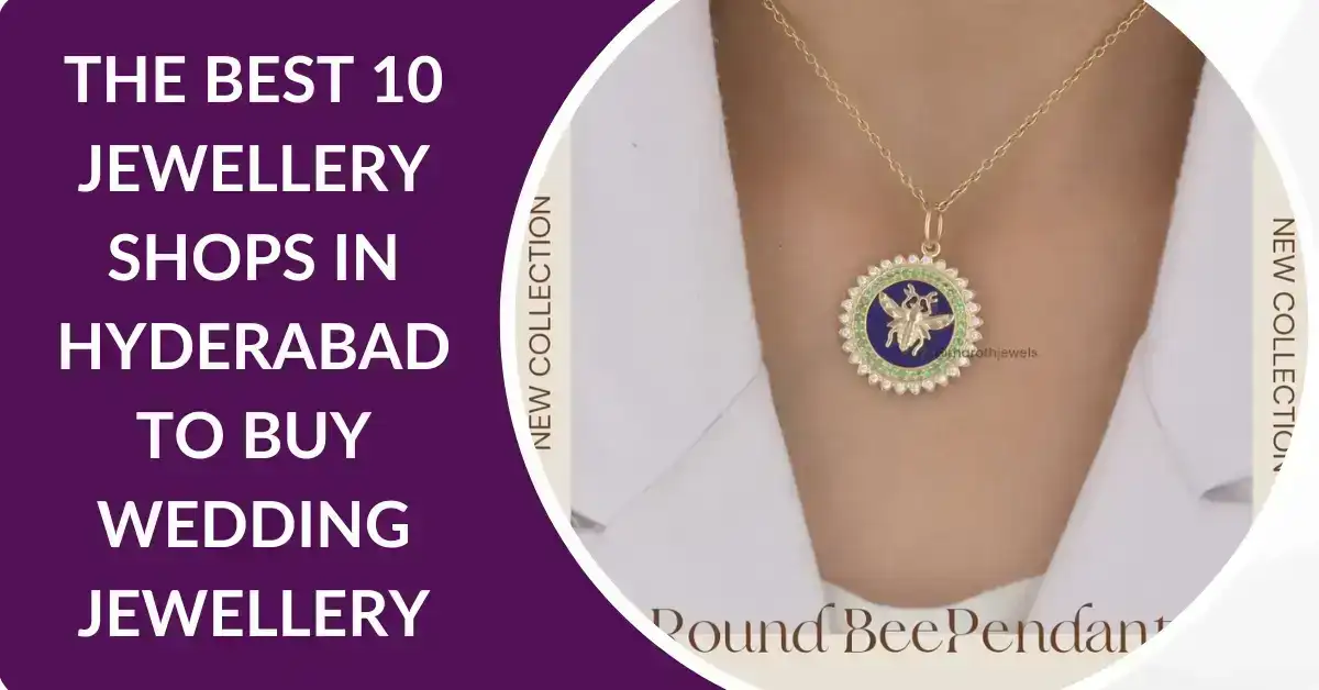 The Best 10 Jewellery Shops In Hyderabad To Buy Wedding Jewellery