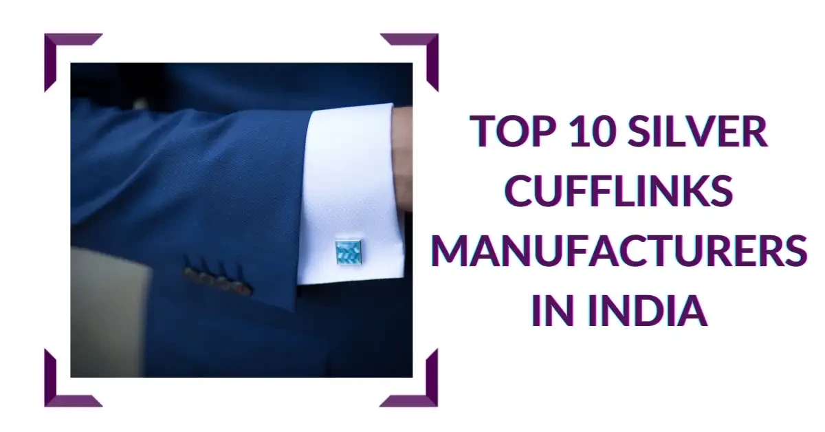 Top 10 Silver Cufflinks Manufacturers in India