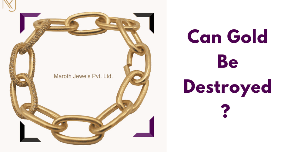 Can Gold Be Destroyed?