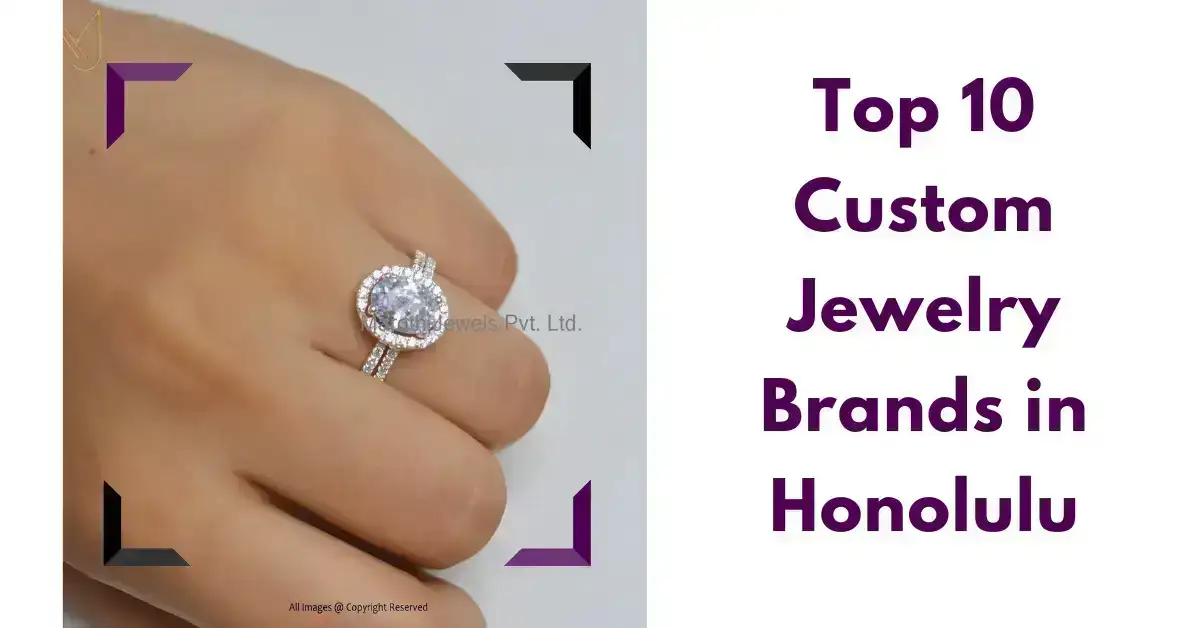 Top 10 Custom Jewelry Brands in Honolulu