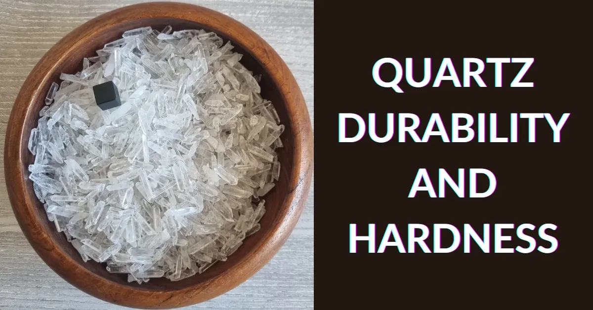 Quartz Durability and Hardness