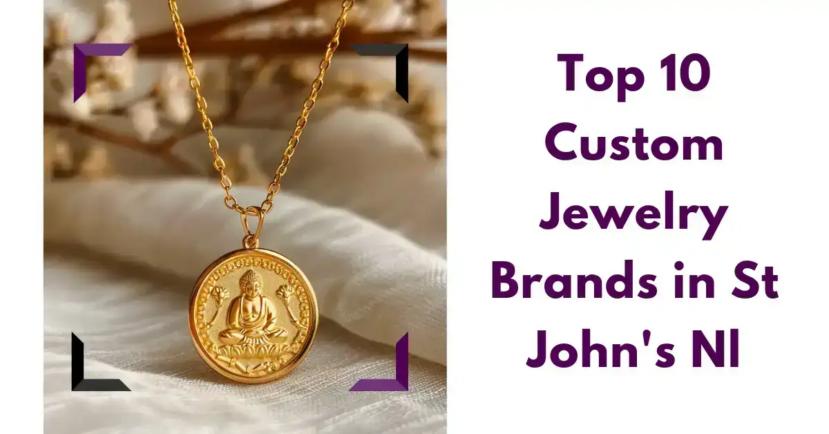 Top 10 Custom Jewelry Brands in St John's Nl