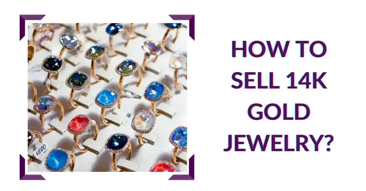 How to Sell 14K Gold Jewelry?