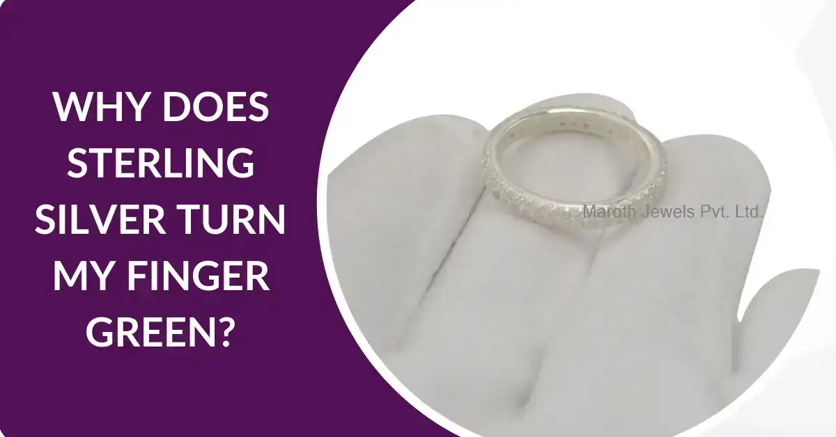 Why Does Sterling Silver Turn My Finger Green?