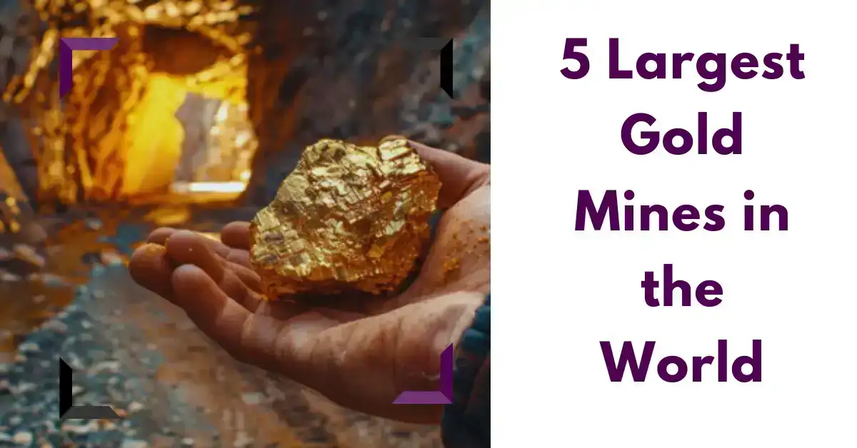 5 Largest Gold Mines in the World