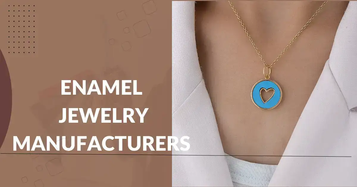 Enamel Jewelry Manufacturers
