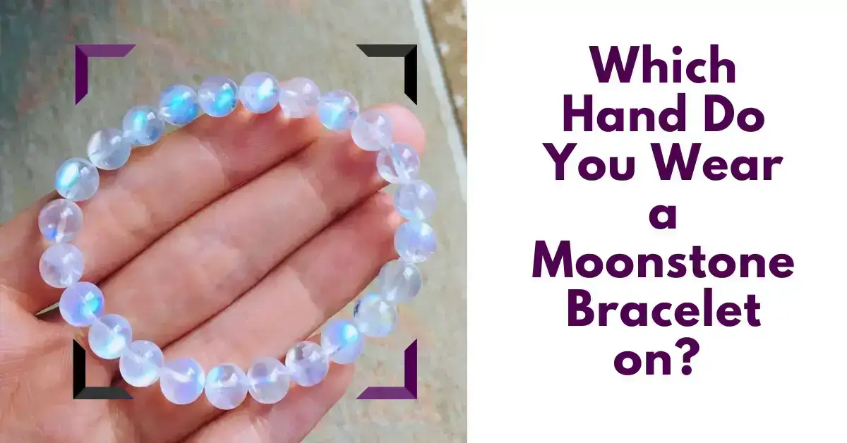 Which Hand Do You Wear a Moonstone Bracelet on?