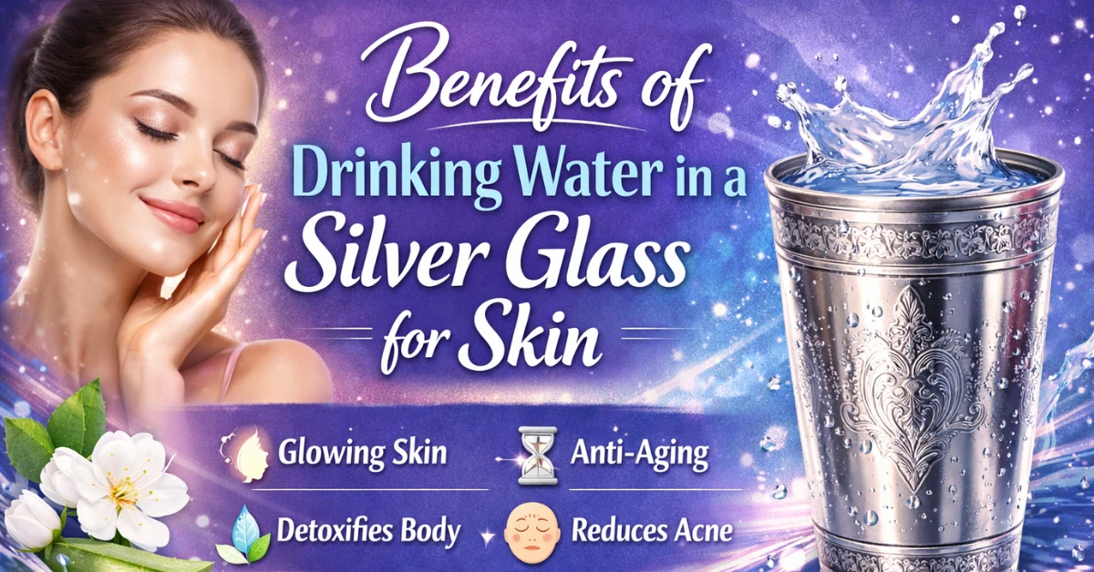 Benefits of Drinking Water in a Silver Glass for Skin