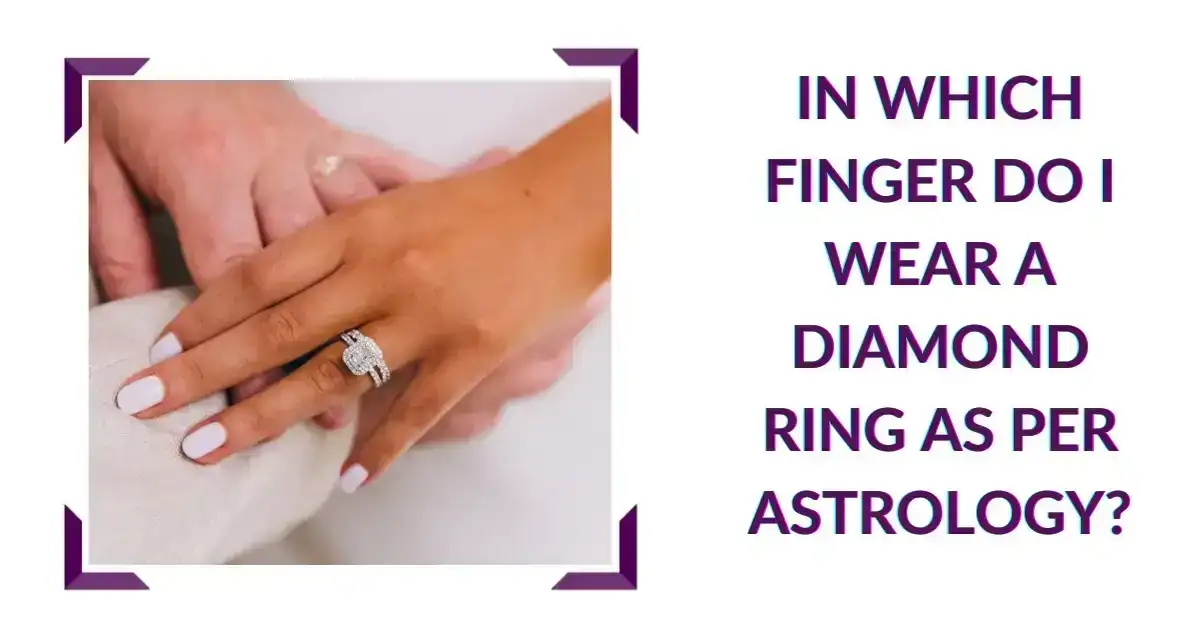 In which finger do I wear a diamond ring as per astrology?