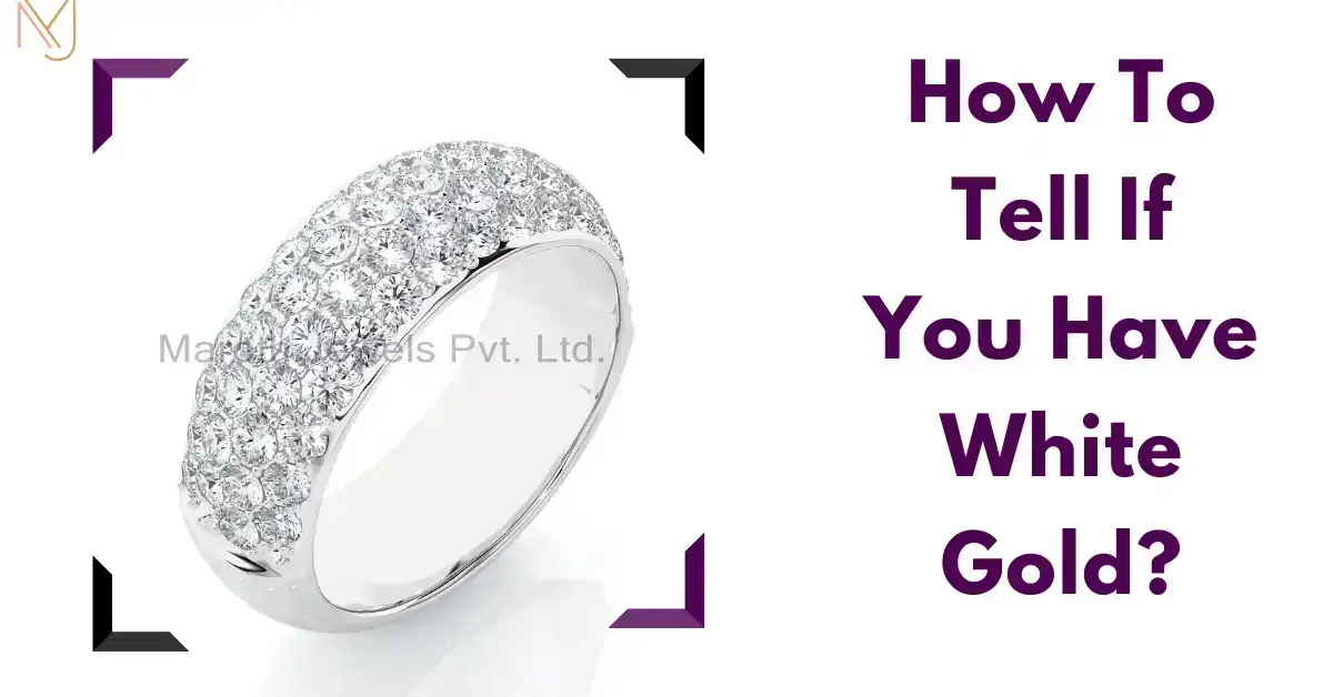 How To Tell If You Have White Gold?